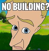 Image result for No Building Fortnite Meme