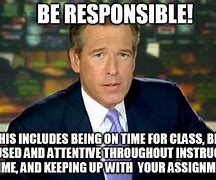 Image result for Be Responsible Student Memes