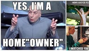 Image result for Funny Home Ownership Memes