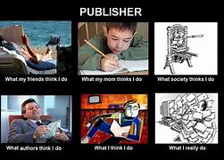 Image result for Take It to a Publisher Meme