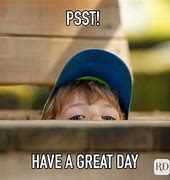 Image result for It's a Great Day Meme