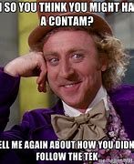 Image result for Condescending Willy Wonka Meme