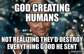 Image result for God Creating Human Meme