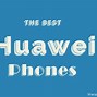 Image result for Best Huawei Phone