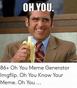 Image result for You Know Me Meme