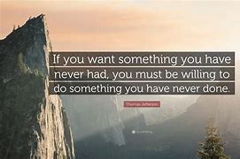 Image result for If You Want to Do Something Quotes