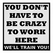 Image result for Funny Work Quotes Crazy