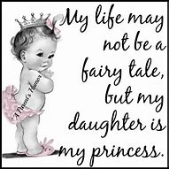 Image result for My Princess Daughter Quotes