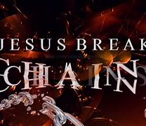 Image result for God Breaking Chains
