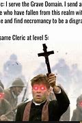 Image result for DD Cleric Meme