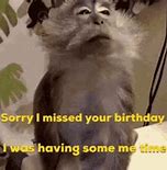 Image result for Your Missed My Birthday Meme