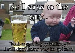 Image result for Happy Birthday Alcohol Meme