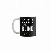 Image result for Love is Blind Mug