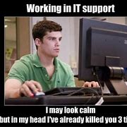 Image result for Dealing with Tech Support Meme