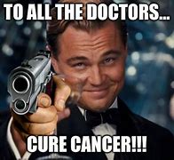 Image result for Cancer Cure Memes