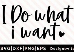 Image result for I Do What I Want Logo