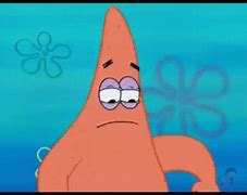 Image result for Patrick Star Move Meme