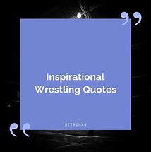 Image result for Cool Wrestling Quotes