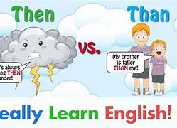 Image result for Difference Between Then and than Examples