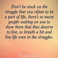 Image result for Inspirational Quotes About Life Struggles