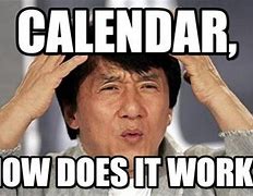Image result for Work Calendar Meme