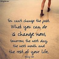 Image result for You Can't Change the Past Quotes