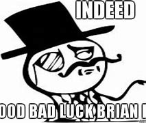 Image result for Bad Luck Brian