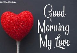 Image result for Good Morning to You My Love
