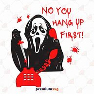 Image result for Scream No You Hang Up First SVG