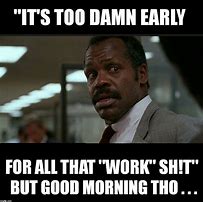 Image result for Quiet Morning Work Meme