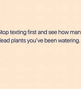 Image result for Stop Texting First Quote