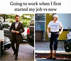 Image result for Getting a Job vs Going to Work Meme