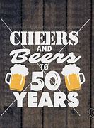 Image result for Cheers and Beers to 50 Years