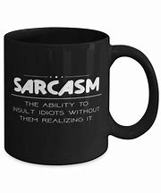 Image result for Sarcasm Cup