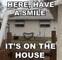 Image result for Friendly House Meme