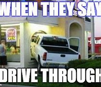 Image result for Drive Thru Funny Meme