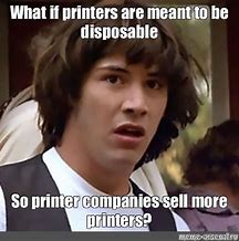 Image result for New Printer Meme