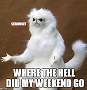 Image result for Poof Weekend Gone Meme