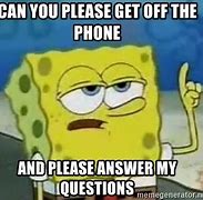 Image result for Answer Your Phone Meme