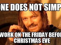 Image result for Friday Before Christmas Work Meme