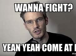 Image result for Wanna Fight Meme