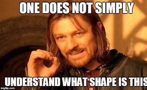 Image result for Shapes Are Hard Meme