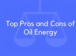 Image result for 5 Pros and Cons On Oil