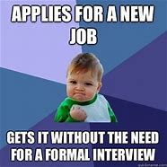 Image result for Just Got a New Job Meme