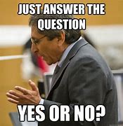 Image result for Question Answer Yes Meme