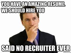 Image result for Motivational Recruiter Meme