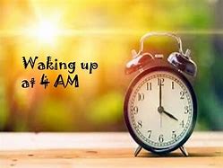 Image result for Waking Up at 4 AM Schedule