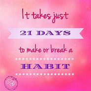 Image result for 21 Days to Make a Habit