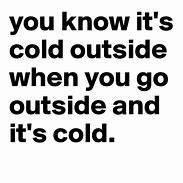 Image result for Funny Cold Outside