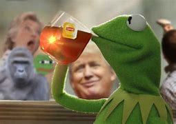 Image result for Kermit Drinking Tea Meme